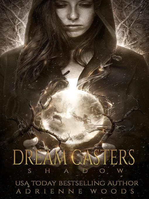 Title details for Shadow: Dream Casters, #2 by Adrienne Woods - Available